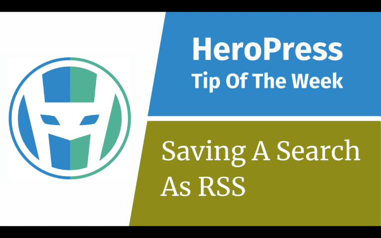 HeroPress Tip Of The Week: Saving A WordPress Search As RSS
