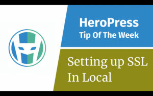 HeroPress Tip Of The Week: Setting Up SSL in Local