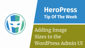 Adding Image Sizes To The WordPress Admin UI